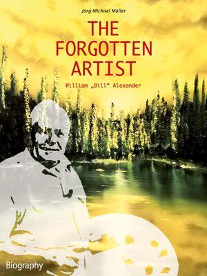 cover image of The Forgotten Artist William "Bill" Alexander
